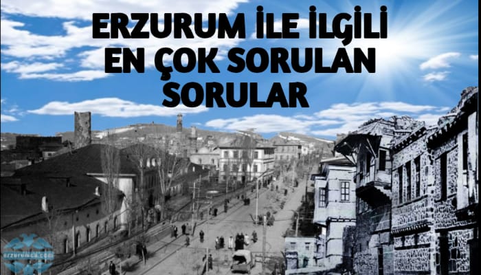 Erzurum İle İlgili En Çok Sorulan Sorular