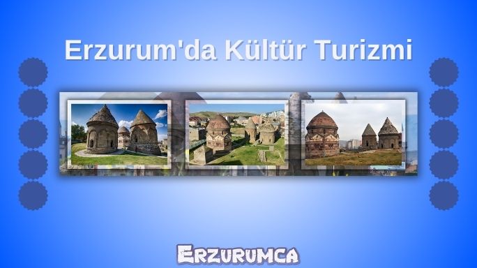 Erzurum'da Kültür Turizmi