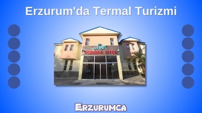 Erzurum'da Termal Turizmi